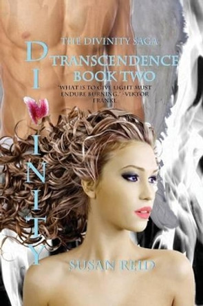 Divinity: Transcendence: Book Two: The Divinity Saga by Susan Reid 9781493738199
