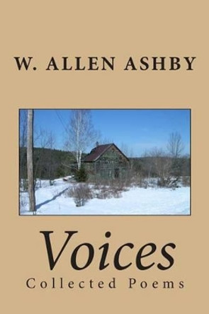 Voices: Collected Poems by W Allen Ashby 9781493762934