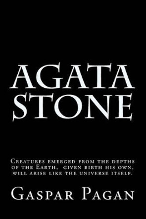 Agata Stone by Gaspar Pagan Sir 9781493766680