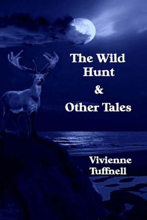 The Wild Hunt and Other Tales by Mrs Vivienne Tuffnell 9781493778898