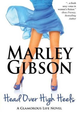 Head Over High Heels by Marley Gibson 9781493794102