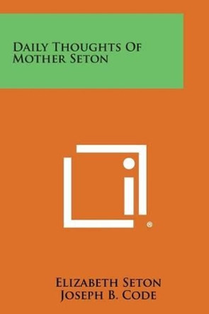 Daily Thoughts of Mother Seton by Elizabeth Seton 9781494007997