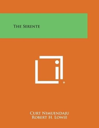 The Serente by Curt Nimuendaju 9781494012113