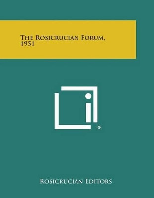 The Rosicrucian Forum, 1951 by Rosicrucian Editors 9781494022181