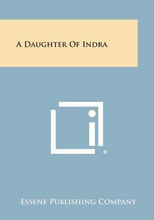 A Daughter of Indra by Essene Publishing Company 9781494063689