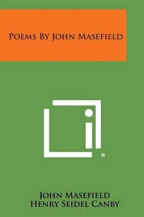 Poems by John Masefield by John Masefield 9781494083526