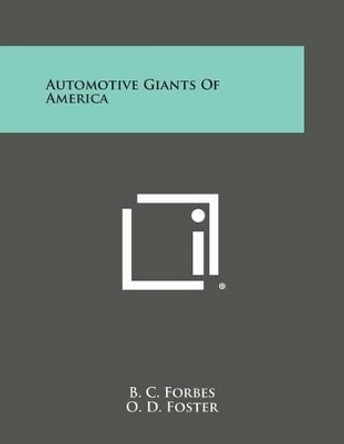 Automotive Giants of America by B C Forbes 9781494078010