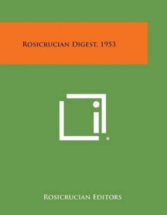 Rosicrucian Digest, 1953 by Rosicrucian Editors 9781494113810