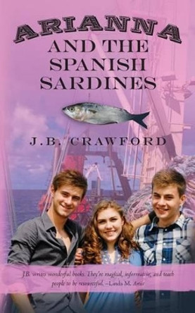 Arianna and the Spanish Sardines by J B Crawford 9781494221768