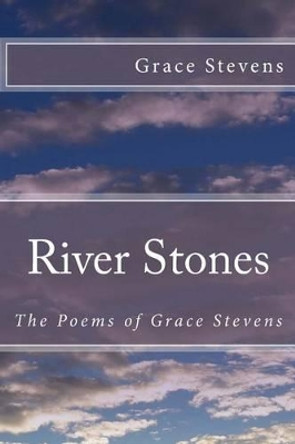 The Poems of Grace Stevens by Grace Oliver Stevens 9781494250454