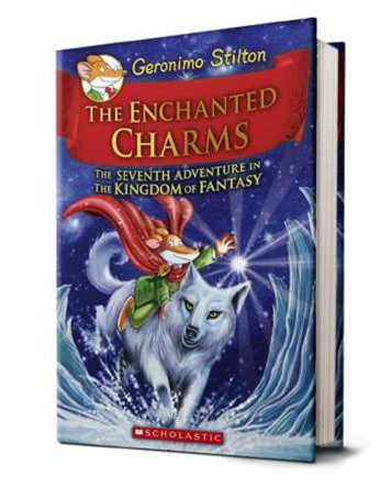 Geronimo Stilton and the Kingdom of Fantasy: Enchanted Charms (#7) by Geronimo Stilton