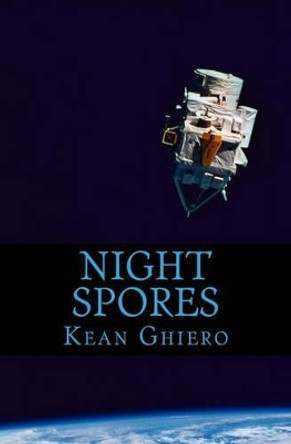 Night Spores: Poems and Drawings by Kean Ghiero 9781494279561