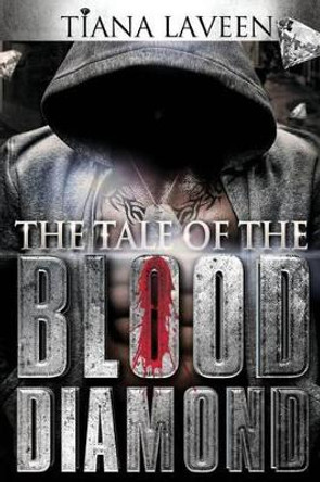 The Tale of the Blood Diamond by Tiana Laveen 9781494323899