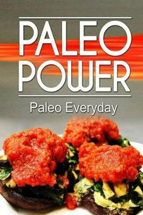 Paleo Power - Paleo Everyday by Paleo Power 9781494326531