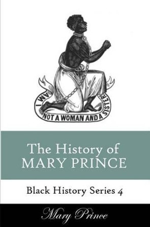 History of Mary Prince: A Slave Narrative by Mary Prince 9781494387266