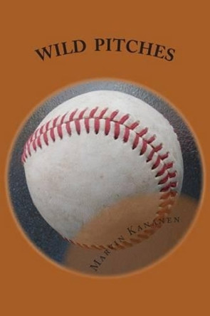 Wild Pitches by Marvin Kananen 9781494389277
