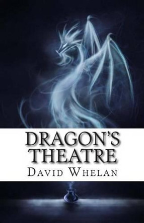 Dragon's Theatre by David Whelan 9781494406097