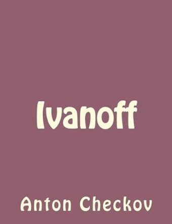 Ivanoff by Anton Checkov 9781494410391