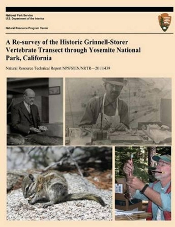 A Re-survey of the Historic Grinnell-Storer Vertebrate Transect through Yosemite National Park, California by James L Patton 9781494423049