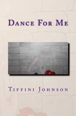 Dance For Me by Tiffini Johnson 9781494440732