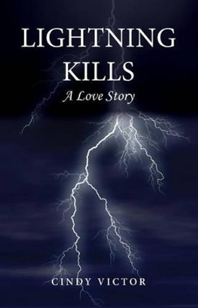 Lightning Kills, A Love Story by Cindy Victor 9781494463458