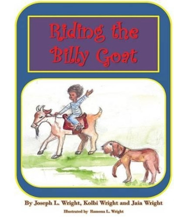 Riding the Billy Goat: Nursery Rhymes & Sayings for the Wright Children by Ramona Lofton Wright 9781494711450