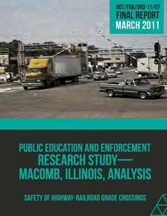 Public Education and Enforcement Research Study Macomb, Illinois, Analysis by U S Department of Transportation 9781494708238