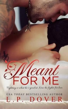 Meant for Me by L P Dover 9781494750961