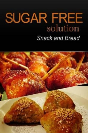 Sugar-Free Solution - Snack and Bread recipes by Sugar-Free Solution 2 Pack Books 9781494775124