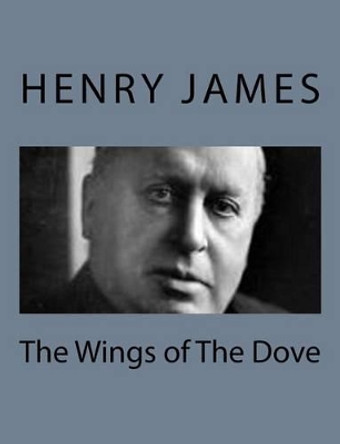 The Wings of the Dove by Henry James 9781494777623