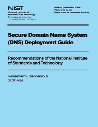 Secure Domain Name System Deployment Guide by U S Department of Commerce 9781494787387