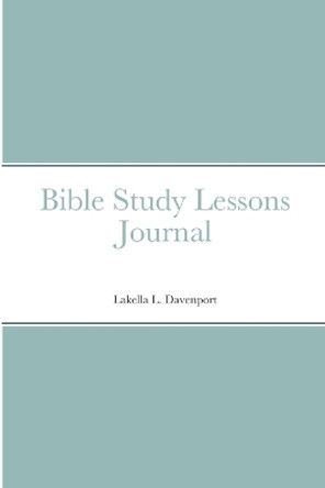 Bible Study Lessons Journal by Lakella Davenport 9781312644809