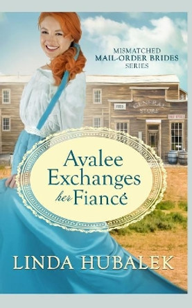 Avalee Exchanges her Fiance by Linda K Hubalek 9781096004387