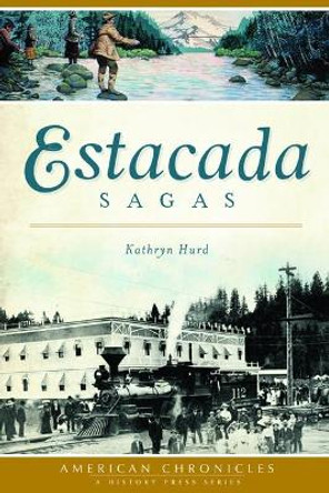 Estacada Sagas by Kathryn Hurd 9781467119672