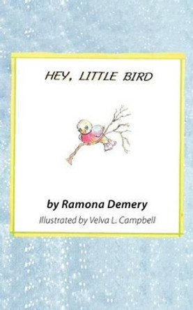 Hey, Little Bird: Verses for Children by Ramona Demery 9781475927665