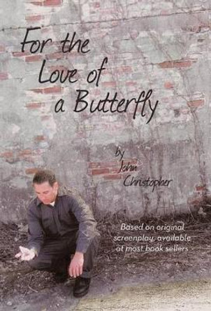 For the Love of a Butterfly by John Christopher 9781475940886