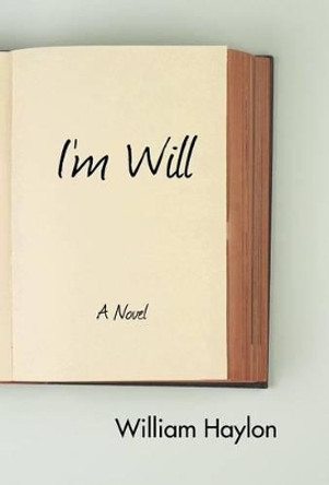 I'm Will by William Haylon 9781475947106