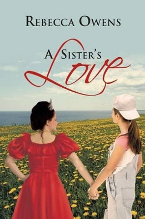 A Sister's Love by Rebecca Owens 9781475948752