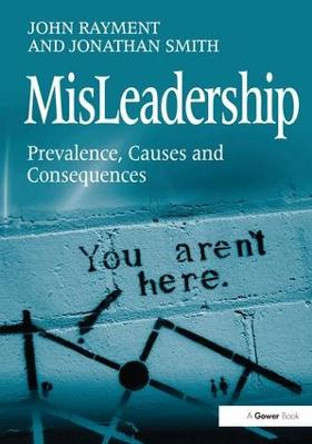 MisLeadership: Prevalence, Causes and Consequences by John Rayment