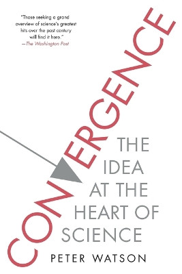 Convergence: The Idea at the Heart of Science by Peter Watson 9781476754352