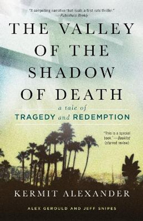 The Valley of the Shadow of Death: A Tale of Tragedy and Redemption by Kermit Alexander 9781476765778