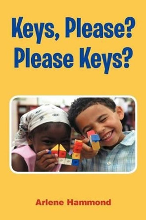 Keys, Please? Please Keys? by Arlene Edwards-Hammond 9781477103760