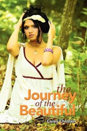 The Journey of the Beautiful by Corey Christen 9781477141236