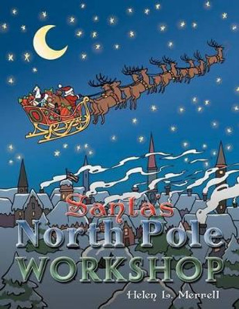 Santa's North Pole Workshop by Helen L Merrell 9781477223994