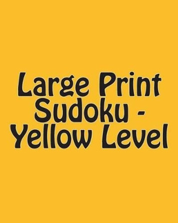 Large Print Sudoku - Yellow Level: Easy To Read, Large Grid Sudoku Puzzles by Praveen Puri 9781477407349