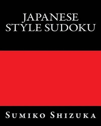 Japanese Style Sudoku: Moderate Level Puzzles by Sumiko Shizuka 9781477424100