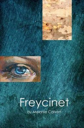 Freycinet by Melanie Calvert 9781477425510