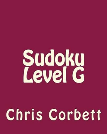 Sudoku Level G: Moderate to Intermediate Sudoku Puzzles by Chris Corbett 9781477479377