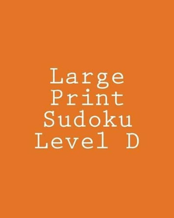 Large Print Sudoku Level D: Medium Sudoku Puzzles by Chris Corbett 9781477479544