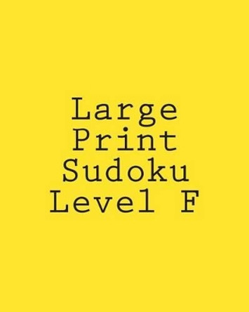 Large Print Sudoku Level F: Moderate Sudoku Puzzles by Chris Corbett 9781477480571